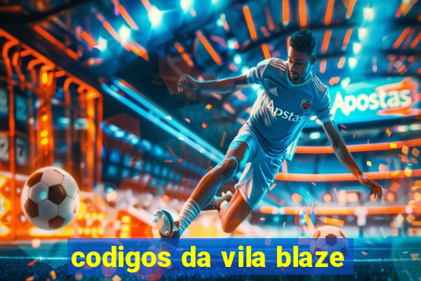 codigos da vila blaze